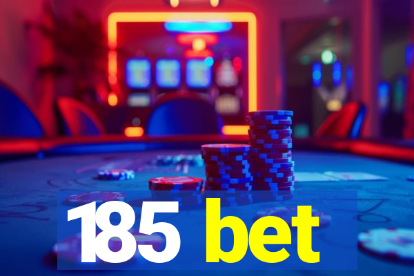 185 bet